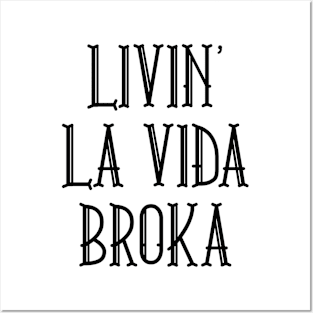 Livin' La Vida Broka Posters and Art